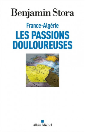 France-Algérie - Les passions douloureuses