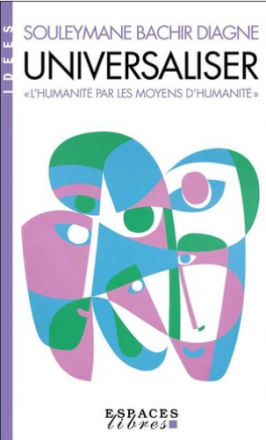 Universaliser. "L'humanité par les moyens d'humanité"