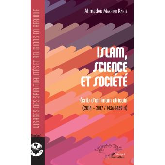 Islam, science et société - Ecrits d'un imam africain - (2014-2017/1436-1439 H)