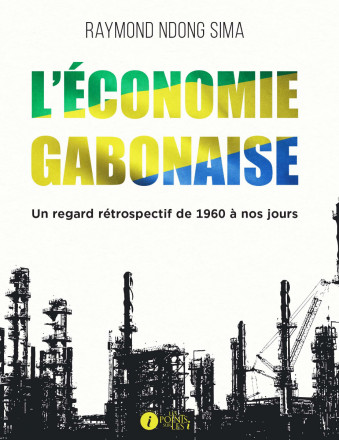 L'économie gabonaise, un regard rétrospectif de 1960 à nos jours