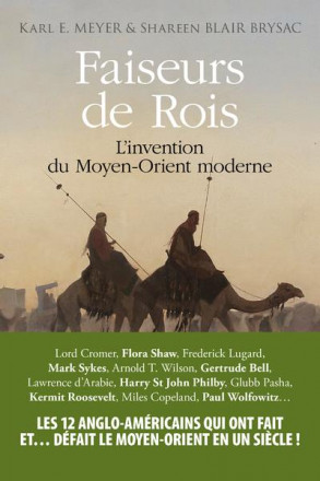 Faiseurs de Rois - L'invention du Moyen-Orient moderne