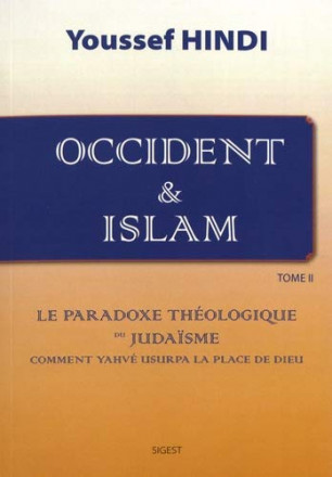 Occident et islam Tome 2 : sources et genèse messianiques du sionisme 