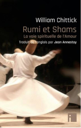 Rumi et Shams - La voie spirituelle de l'Amour