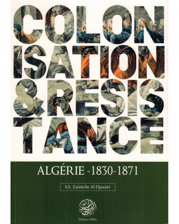 Colonisation & Résistance: Algérie 1830 - 1871