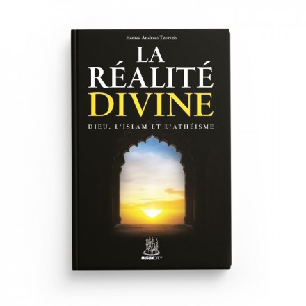La réalité divine: Dieu, l'Islam et l'athéisme