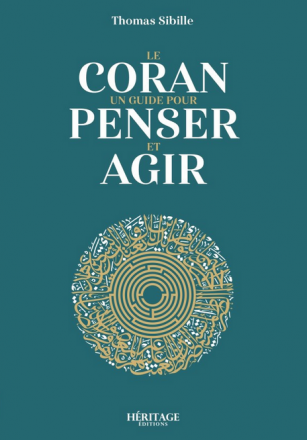 Le Coran : un guide pour penser et ag
