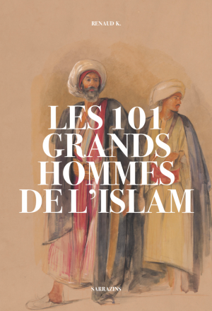 Les 101 grands hommes de l’Islam 