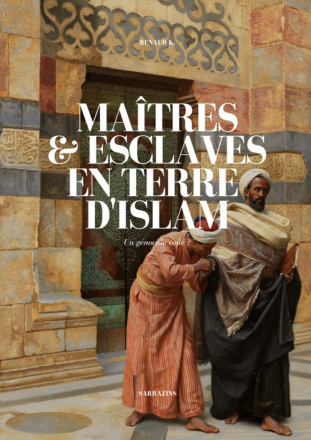 Maîtres & esclaves en terre d'islam