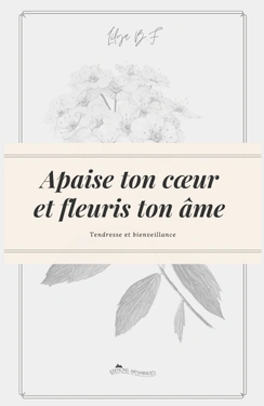 Apaise ton coeur et fleuris ton âme