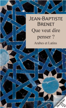Que veut dire penser ? - Arabes et latins