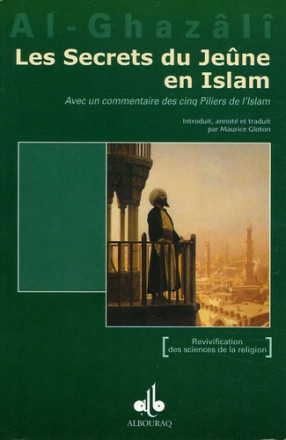 Les secrets du jeûne en islam / avec un commentaire sur les cinq piliers de l'islam