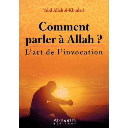 Comment parler à Allah ? L'art de l'invocation