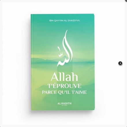 Allah t'éprouve parce qu'Il t'aime