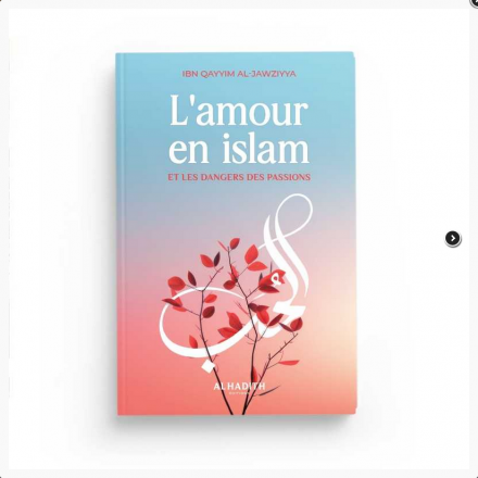 L'amour en islam et les dangers des passions