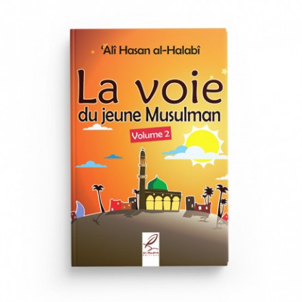 La voie du jeune musulman volume 2