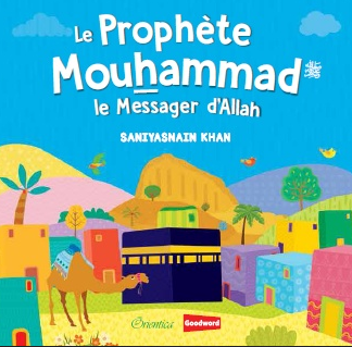 Le Prophète Mouhammad - Le Messager d'Allah (Livre avec pages cartonnées)