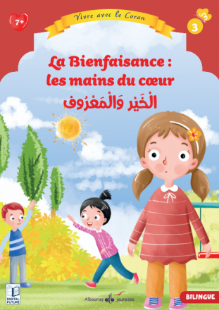 Vivre avec le Coran N° 3 : La Bienfaisance : les mains du cœur (Bilingue ar-fr)