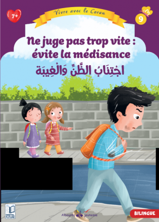 Vivre avec le Coran N° 9 : Ne juge pas trop vite : évite la médisance (Bilingue ar-fr)