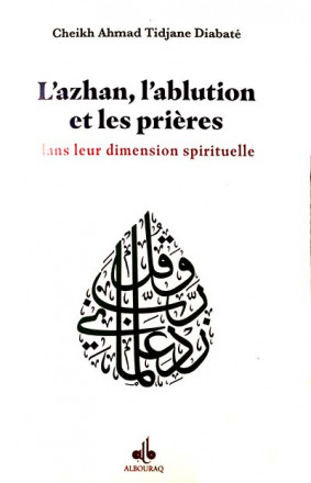 L'azhan, l'ablution et les prières dans leur dimension spirituelle