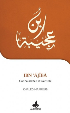 Je Veux Connaître Ibn Ajiba, connaissance et sainteté