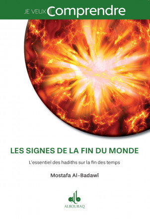 Les signes de la fin du monde : l'essentiel des hadiths sur la fin des temps