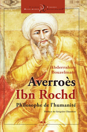 Averroès - Ibn Rochd - le philosophe de l´humanité