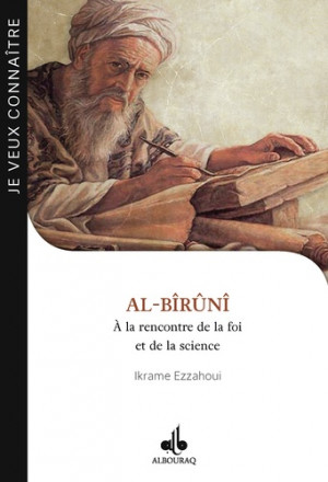 Al-Bîrûnî - A la rencontre de la foi et de la science