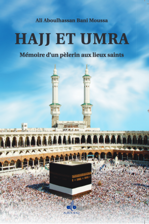 Hajj et Umra, Mémoire d'un pèlerin aux lieux saints