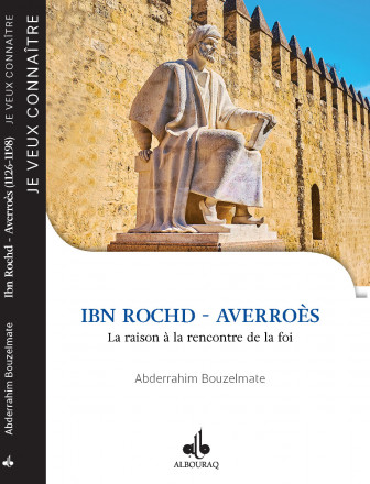 Je Veux Connaître Ibn Rochd - Averroès, la raison à la rencontre de la foi