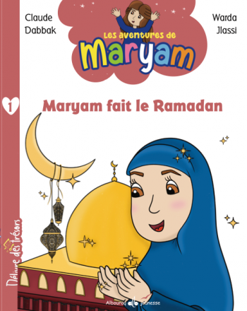 Les aventures de Maryam N°1: Maryam fait le Ramadan 