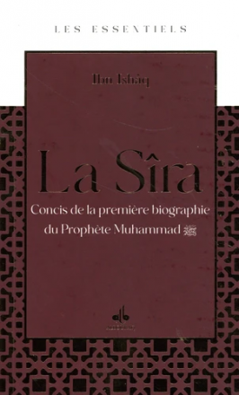 La Sîra - Concis de la première biographie du Prophète Muhammad (saw)