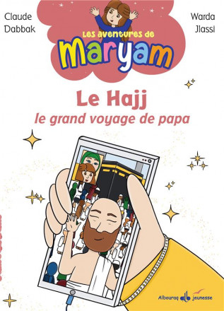 Les aventures de Maryam N°5 : Le Hajj, le grand voyage de papa