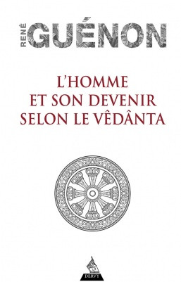 L'homme et son devenir selon le Vêdânta (Dervy)
