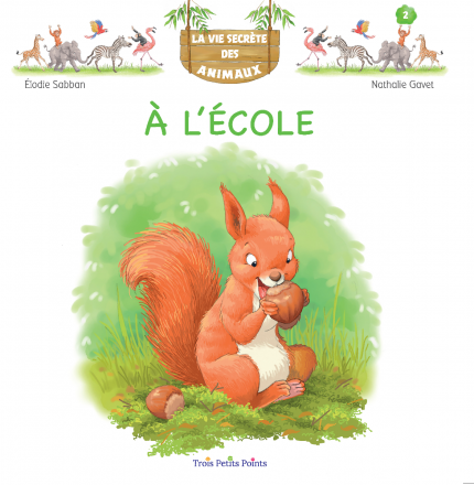 La vie secrète des animaux T.2: A l'école