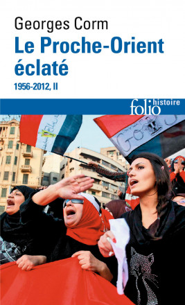 Le Proche-Orient éclaté 1956 - 2012 Tome 2
