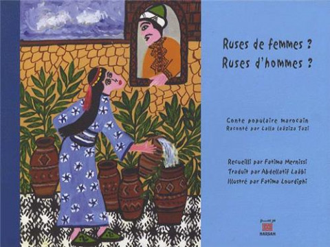 Ruses de femmes ? Ruses d'hommes ? conte populaire marocain édition bilingue français arabe